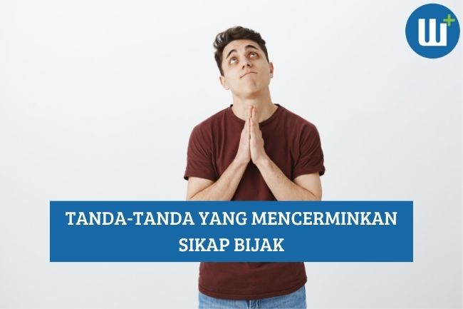 Inilah Tanda-Tanda yang Mencerminkan Sikap Bijak Kamu